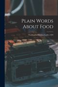 Plain Words About Food: The Rumford Kitchen Leaflets 1899 (en Inglés)