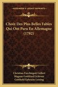 Choix Des Plus Belles Fables Qui Ont Paru En Allemagne (1782) (in French)