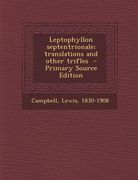 Leptophyllon Septentrionale; Translations and Other Trifles (en Latin)