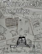I Would Lick It For Hours: Two Lumps Year One (en Inglés)