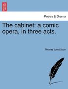 the cabinet: a comic opera, in three acts. (en Inglés)