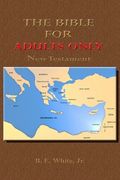 The Bible for Adults Only-New Testament (en Inglés)