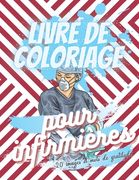 Livre de coloriage pour infirmières - 20 images et mots de gratitude: Un livre drôle, de remerciements et anti-stress pour infirmière - Ce n'est pas u (en Francés)