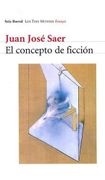El Concepto de Ficcion - Juan Jose Saer - Editorial Seix Barral