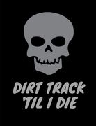 Dirt Track 'Til I Die. (en Inglés)