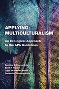 Applying Multiculturalism: An Ecological Approach to the apa Guidelines 