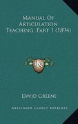 manual of articulation teaching, part 1 (1894) (en Inglés)