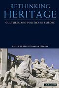Rethinking Heritage: Cultures and Politics in Europe (en Inglés)