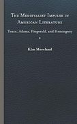 The Medievalist Impulse in American Literature: Twain, Adams, Fitzgerald, and Hemingway (en Inglés)