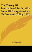 the theory of international trade, with some of its applications to economic policy (1903)
