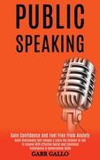 Public Speaking: Build Charismatic Self-esteem & Learn the Science to Talk to Anyone With Effective Social and Emotional Intelligence & 