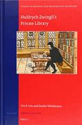 Huldrych Zwingli'S Private Library: 215 (Studies in Medieval and Reformation Traditions) (en Inglés)
