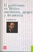 El positivismo en México: Nacimiento, apogeo y decadencia (in Spanish)
