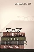 The Proper Study of Mankind: An Anthology of Essays (Vintage Classics) (en Inglés)