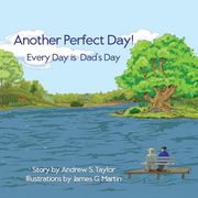 Another Perfect Day! Every day is Dad's day (en Inglés)