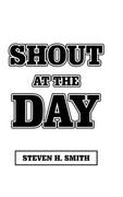 Shout at the Day (en Inglés)