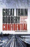 Great Train Robbery Confidential: The cop and the Robber Follow new Lines of Enquiry (en Inglés)