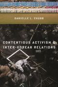 Contentious Activism and Inter-Korean Relations (Contemporary Asia in the World)