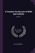 A Treatise On the Law of Wills and Codicils; Volume 1 (en Inglés)