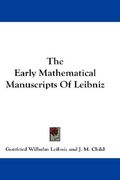 the early mathematical manuscripts of leibniz (en Inglés)