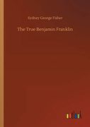 The True Benjamin Franklin
