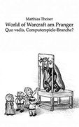 World of Warcraft am Pranger: Quo Vadis, Computerspiele-Branche? (en Alemán)