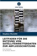 Leitfaden Für Die Nutzung Von Satellitenwetterdaten Zur Abflussschätzung (en Alemán)