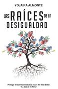 Las Raíces de la Desigualdad (in Spanish)