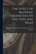 The Effect of Material Parameters on Friction and Wear (en Inglés)