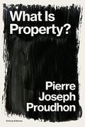 What is Property? Property is Theft! (Critical Editions) 