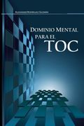 Dominio Mental Para el Toc: Trastorno Obsesivo Compulsivo