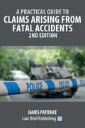 A Practical Guide to Claims Arising from Fatal Accidents - 2nd Edition (en Inglés)