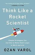 Think Like a Rocket Scientist: Simple Strategies you can use to Make Giant Leaps in Work and Life (en Inglés)