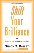 Shift Your Brilliance: Harness the Power of You, Inc. 