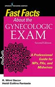 Fast Facts About the Gynecologic Exam, Second Edition: A Professional Guide for Nps, Pas, and Midwives 