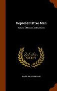 Representative Men: Nature, Addresses and Lectures (en Inglés)