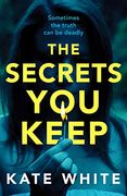 The Secrets you Keep: A Tense and Gripping Psychological Thriller (en Inglés)