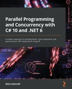 Parallel Programming and Concurrency with C# 10 and .NET 6: A modern approach to building faster, more responsive, and asynchronous .NET applications (en Inglés)