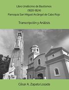 Libro Undécimo de Bautismos (1820-1824) Parroquia san Miguel Arcángel de Cabo Rojo: Transcripción y Análisis