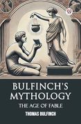 Bulfinch's Mythology the age of Fable (en Inglés)