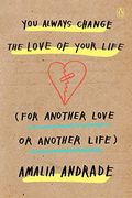 You Always Change the Love of Your Life (For Another Love or Another Life) (en Inglés)