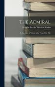 The Admiral: A Romance of Nelson in the Year of the Nile (en Inglés)