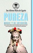 Pureza Moral y de Intención. El Honor y Gloria de Cultivar la Virtud de la Honestidad Para Llegar a la Presencia de Dios y Conocer el Amor de Cristo.    17 (la Verdadera Esposa de Jesucristo)
