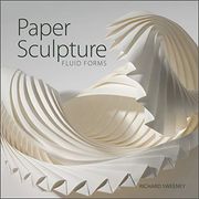 Paper Sculpture: Fluid Forms (en Inglés)