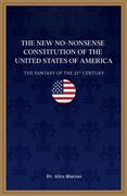 The New No-Nonsense Constitution of the United States of America: The Fantasy of the 21st Century