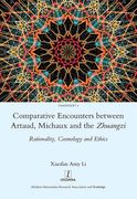 Comparative Encounters Between Artaud, Michaux and the Zhuangzi: Rationality, Cosmology and Ethics