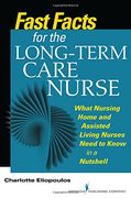 Fast Facts for the Long-Term Care Nurse: A Guide for Nurses in Nursing Homes and Assisted Living Settings (en Inglés)