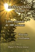 Manantiales de luz: Libro segundo de 100 poemas (in Spanish)