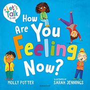 How are you Feeling Now?  A Let? S Talk Picture Book to Help Young Children Understand Their Emotions