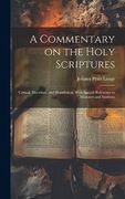 A Commentary on the Holy Scriptures: Critical, Doctrinal, and Homiletical, With Special Reference to Ministers and Students (en Inglés)